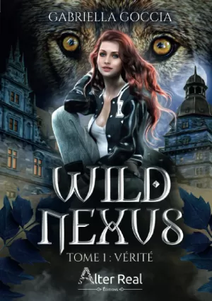 Gabriella Goccia – Wild Nexus, Tome 1 : Vérité